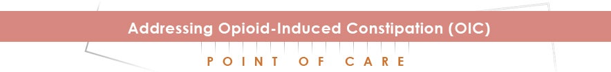 Addressing Opioid-Induced Constipation (OIC)